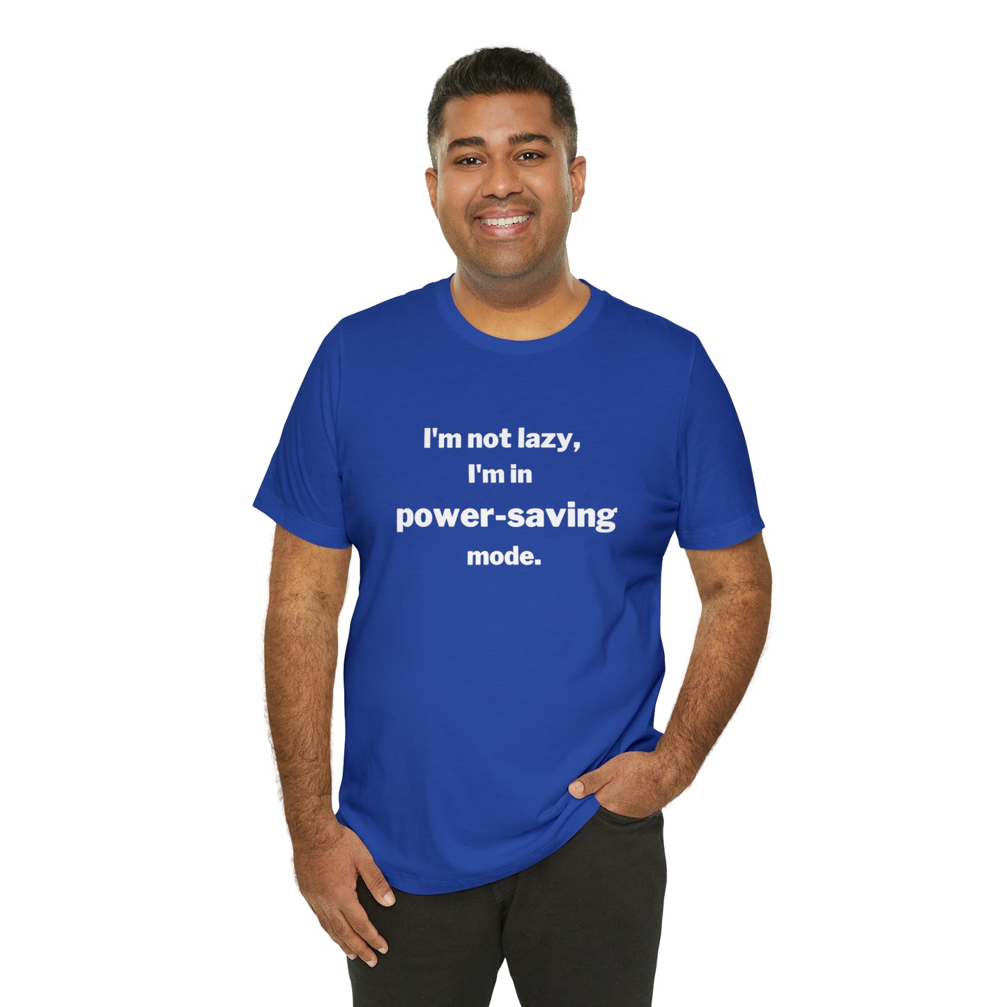 I'm Not Lazy - I'm In Power Saving Mode - T-Shirt