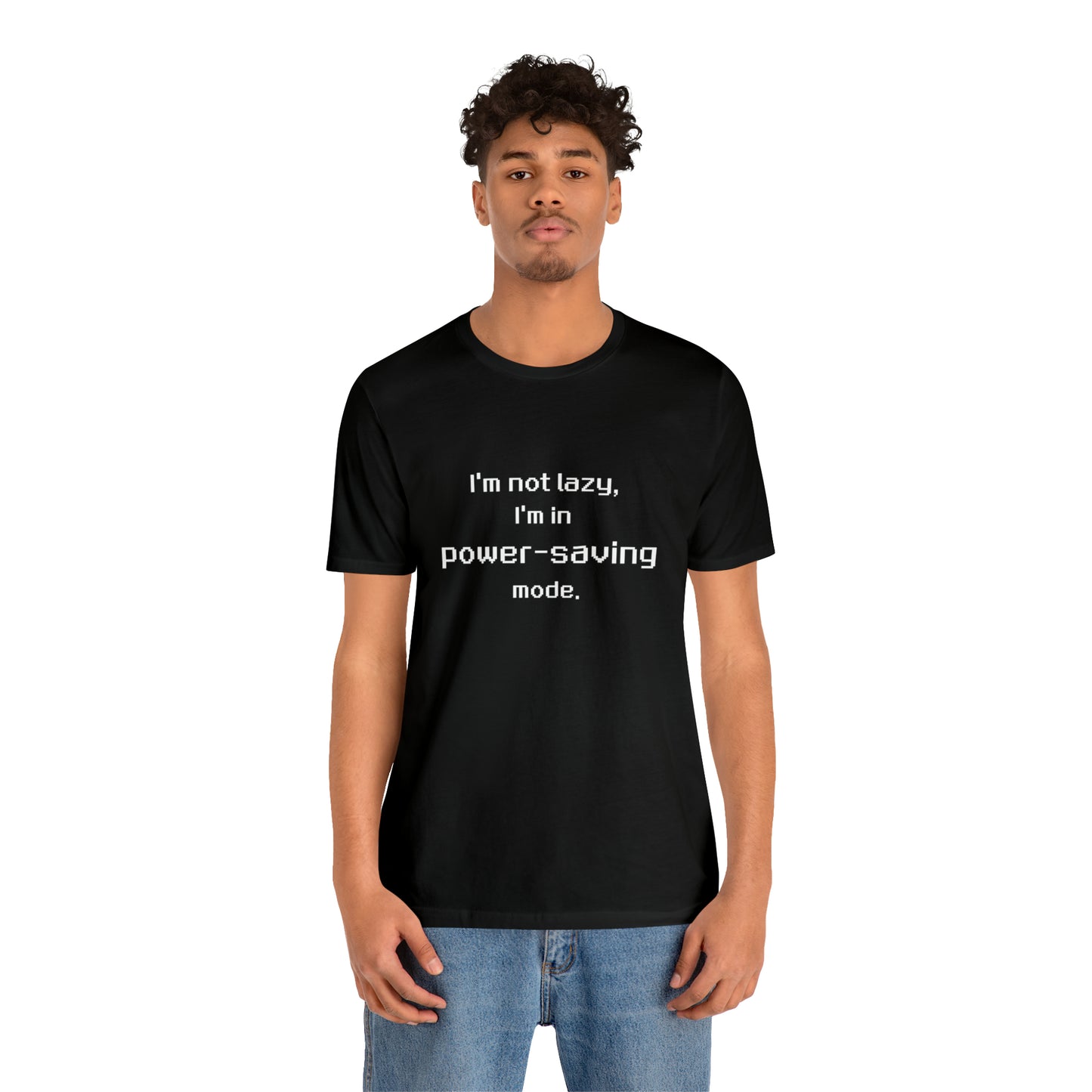 I'm Not Lazy - I'm In Power Saving Mode - 8-Bit - T-Shirt