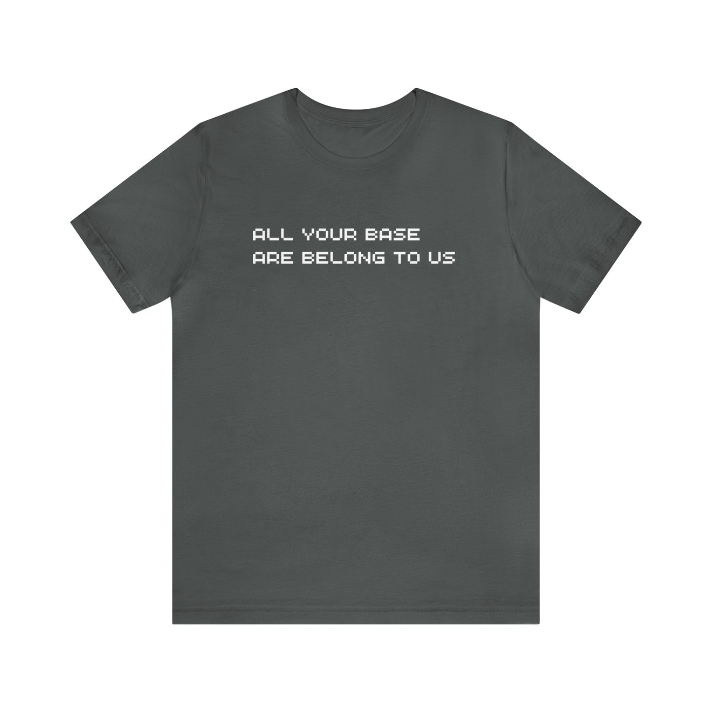 All Your Base Are Belong To Us - retro gamer T shirt