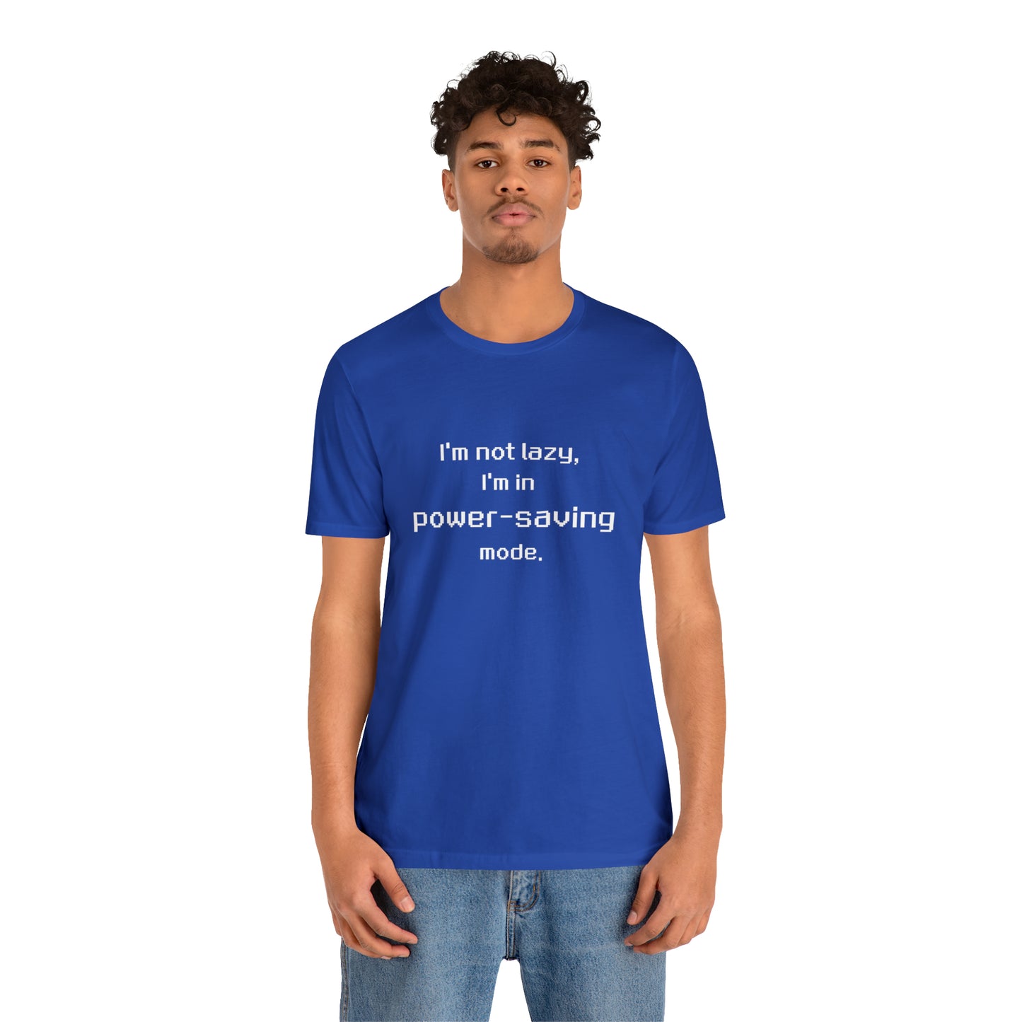 I'm Not Lazy - I'm In Power Saving Mode - 8-Bit - T-Shirt