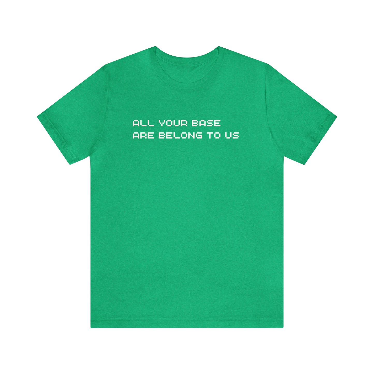 All Your Base Are Belong To Us - retro gamer T shirt