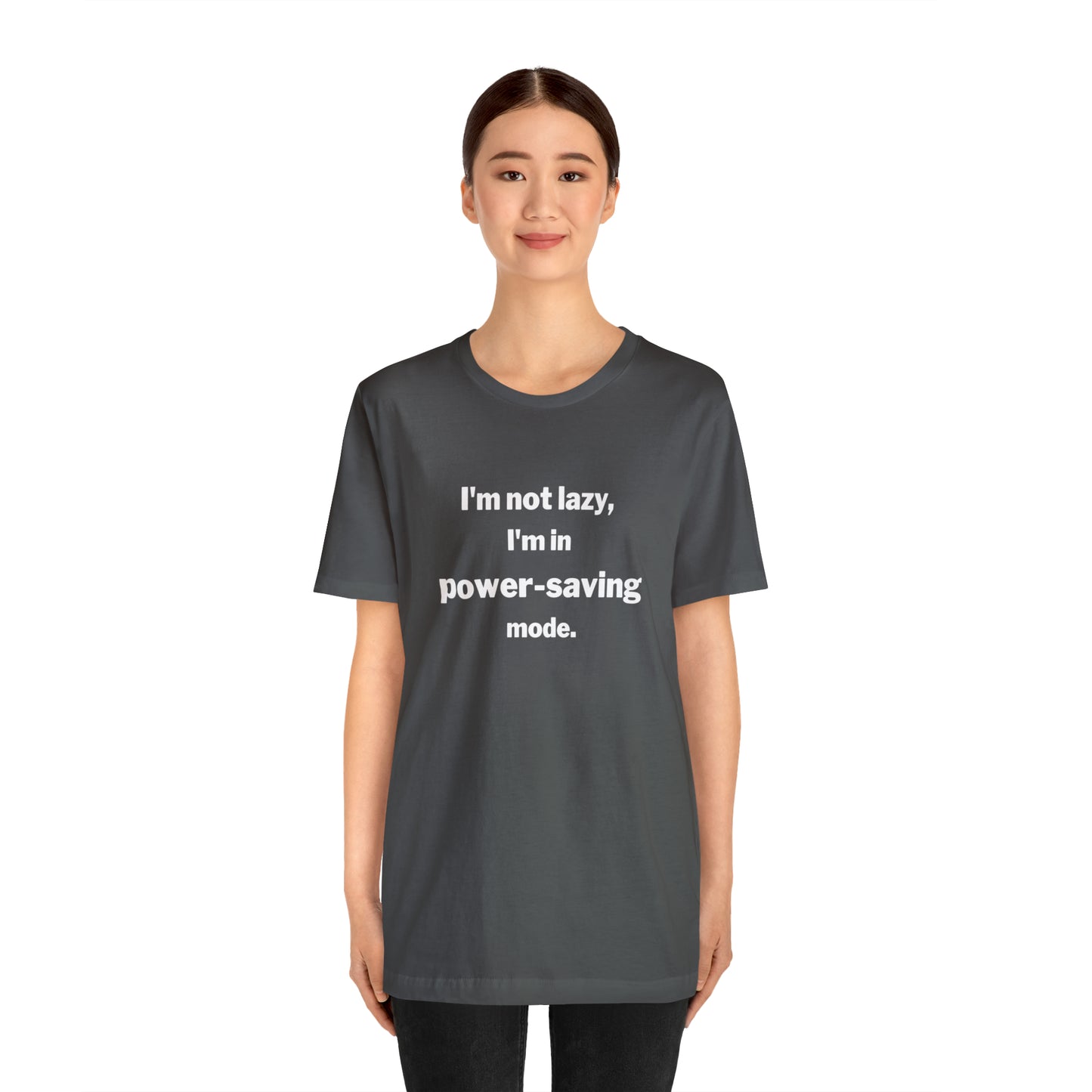 I'm Not Lazy - I'm In Power Saving Mode - T-Shirt