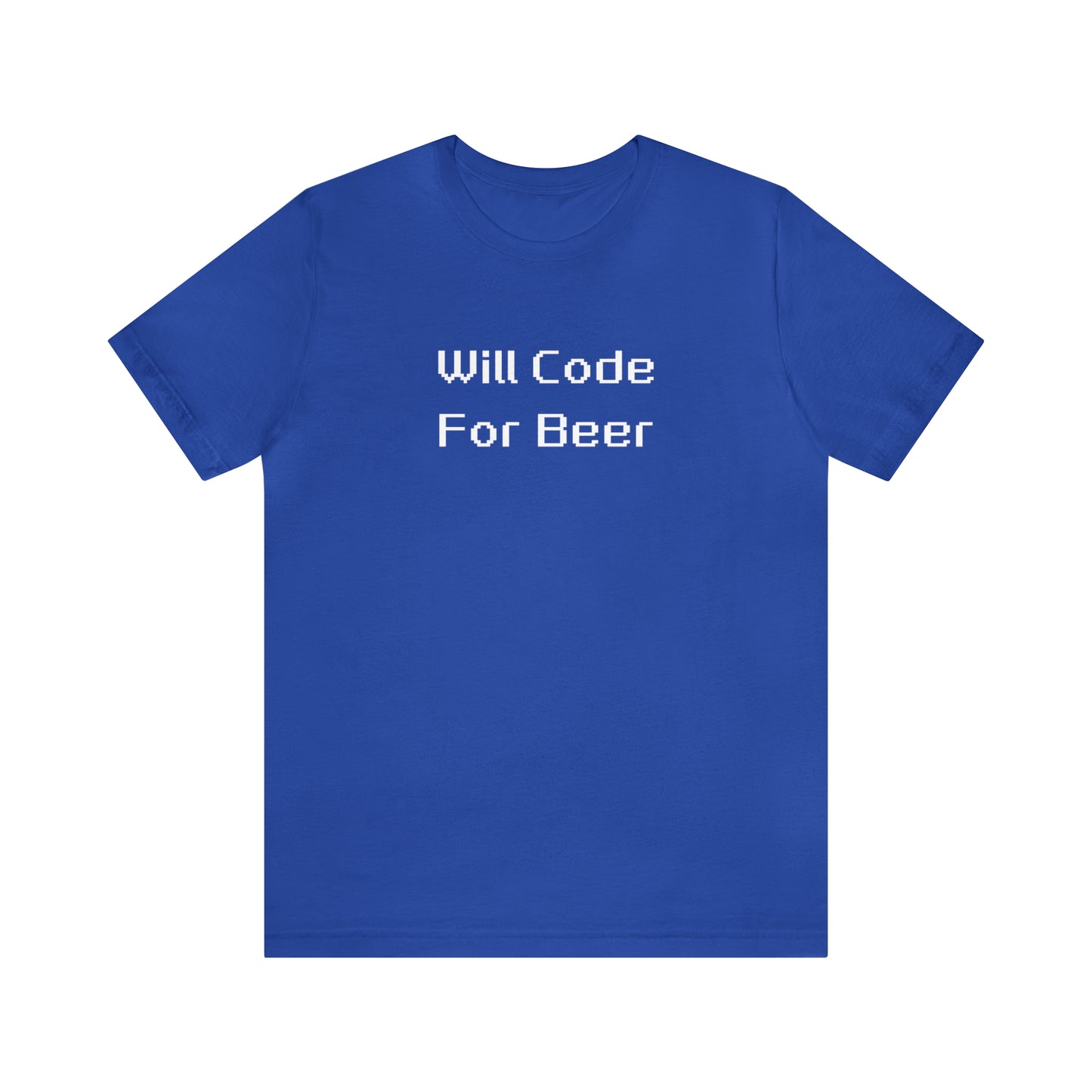 Will Code For Beer - 8-Bit Font | T-Shirt