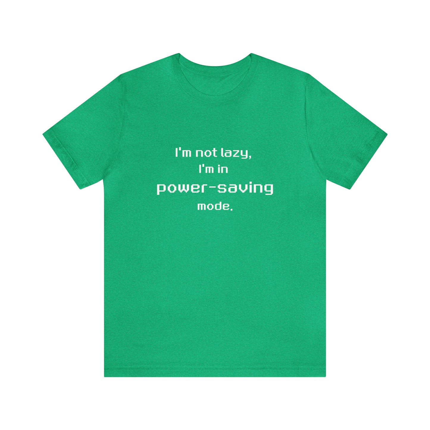 I'm Not Lazy - I'm In Power Saving Mode - 8-Bit - T-Shirt