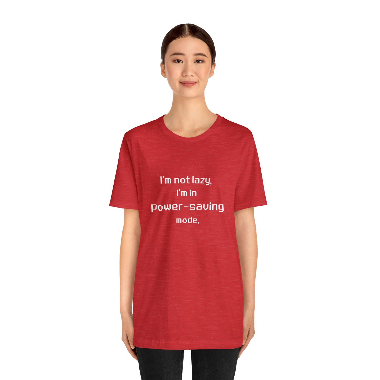 I'm Not Lazy - I'm In Power Saving Mode - 8-Bit - T-Shirt