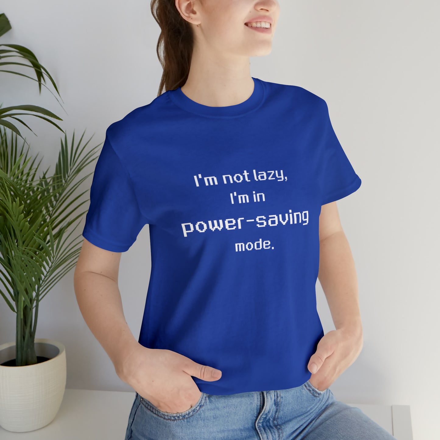 I'm Not Lazy - I'm In Power Saving Mode - 8-Bit - T-Shirt
