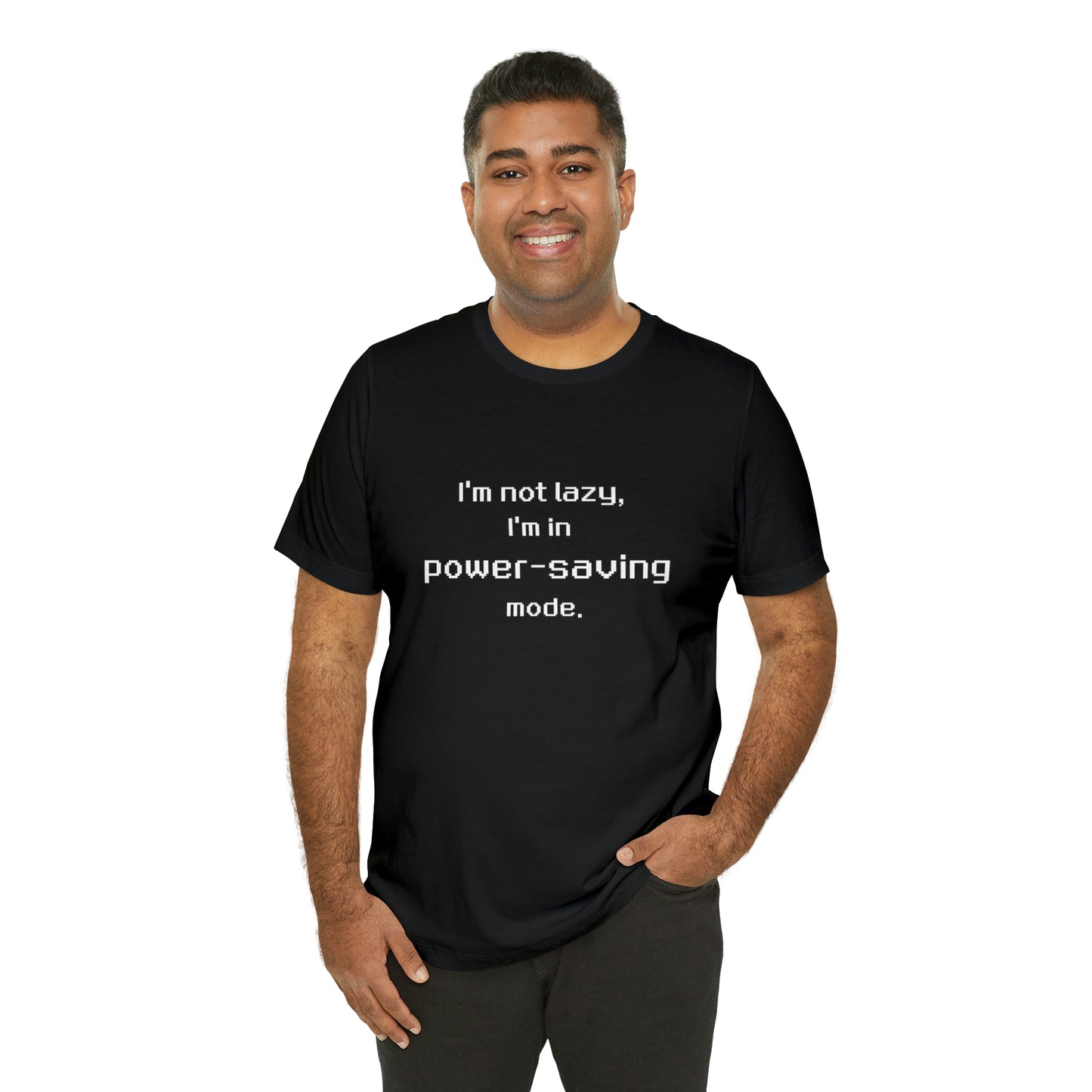 I'm Not Lazy - I'm In Power Saving Mode - 8-Bit - T-Shirt