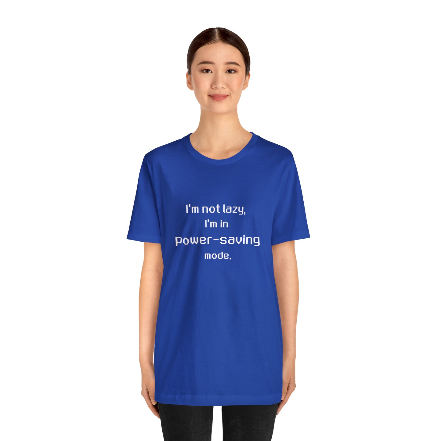 I'm Not Lazy - I'm In Power Saving Mode - 8-Bit - T-Shirt