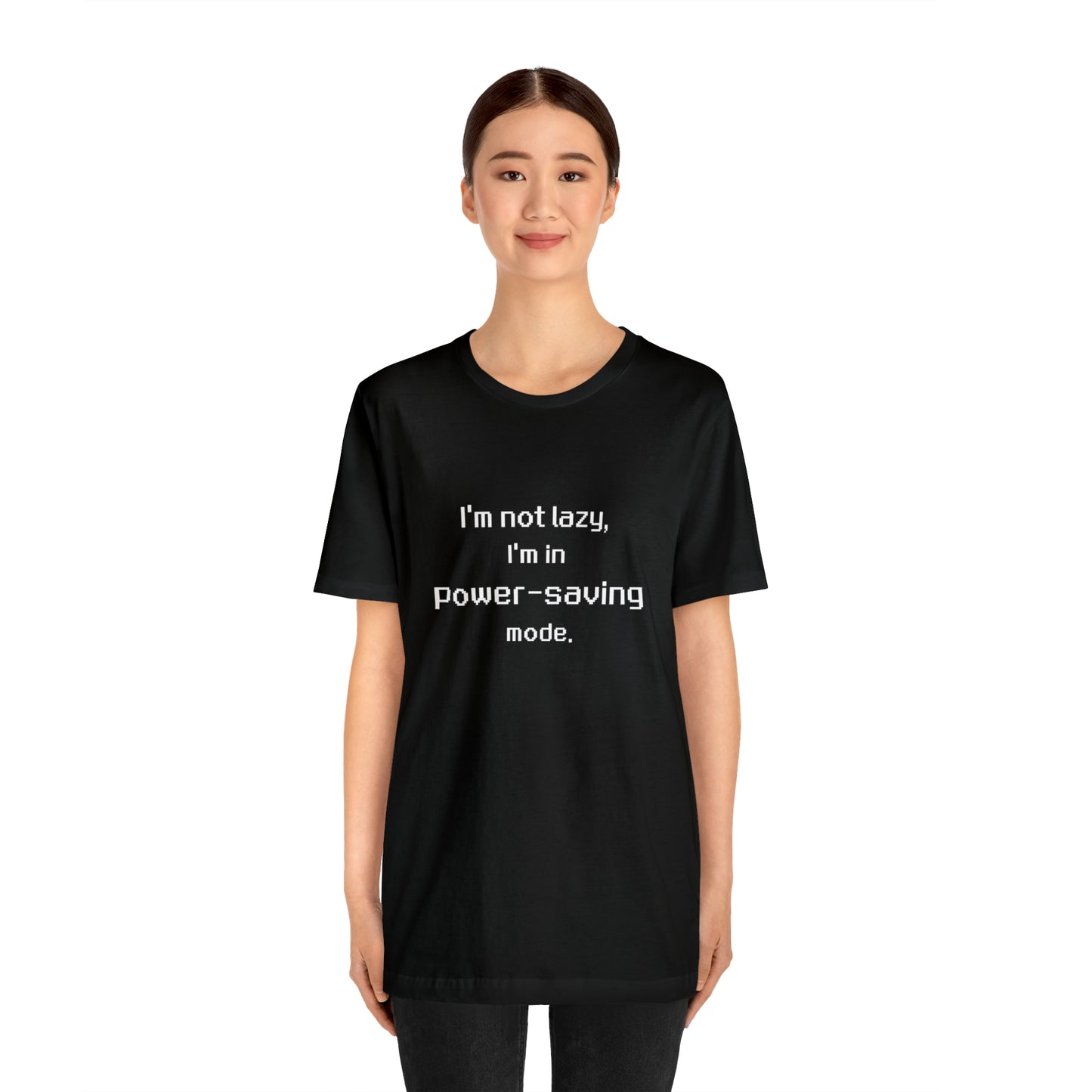 I'm Not Lazy - I'm In Power Saving Mode - 8-Bit - T-Shirt