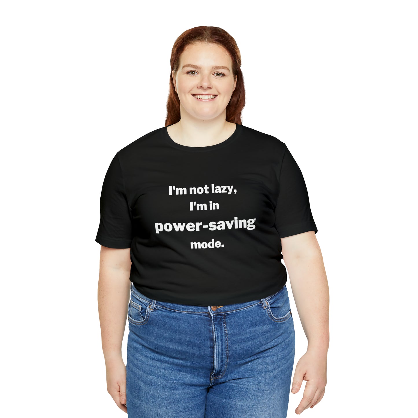I'm Not Lazy - I'm In Power Saving Mode - T-Shirt