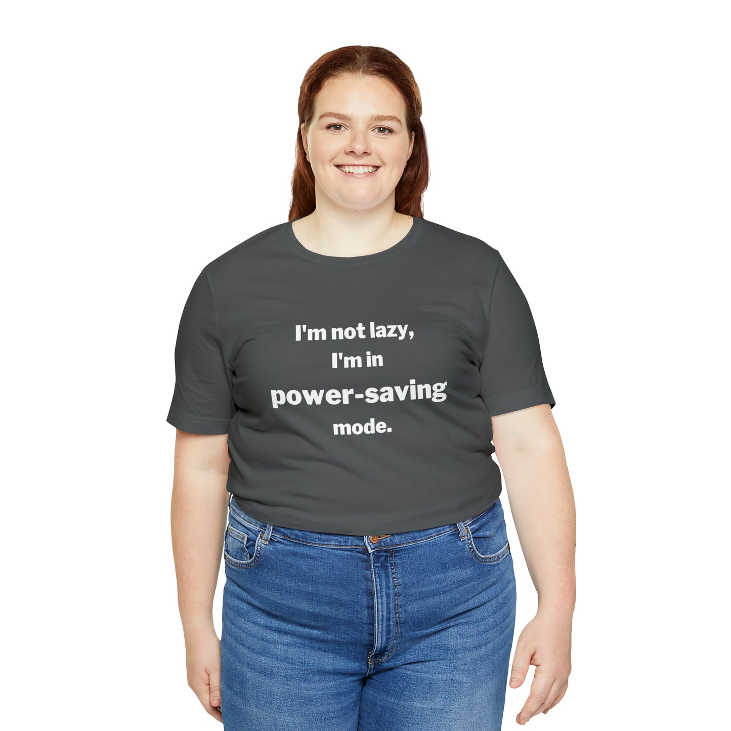 I'm Not Lazy - I'm In Power Saving Mode - T-Shirt