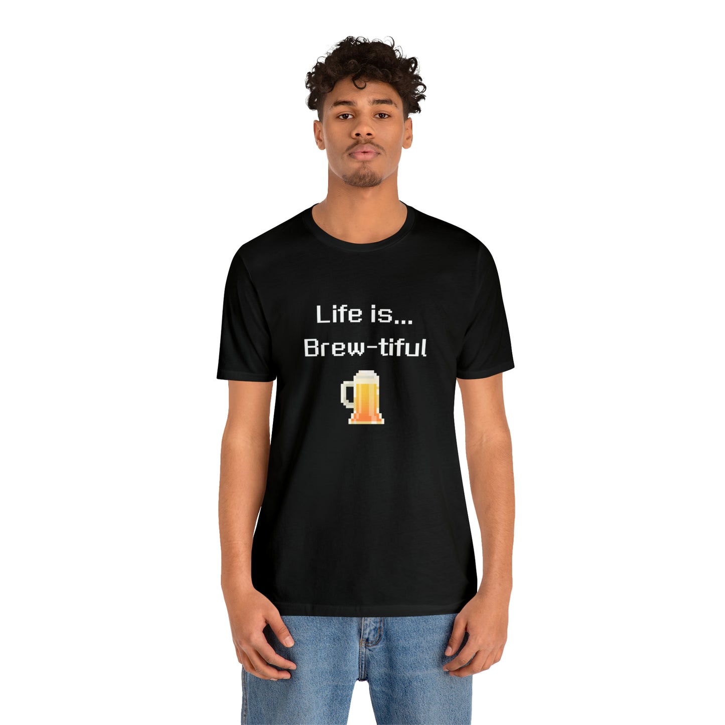 Life is Brew-tiful (8-bit) - Beer T-Shirt