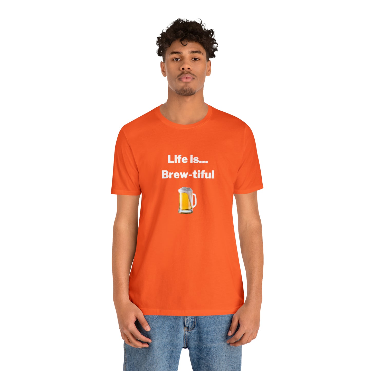 Life is Brew-tiful - Beer T-Shirt