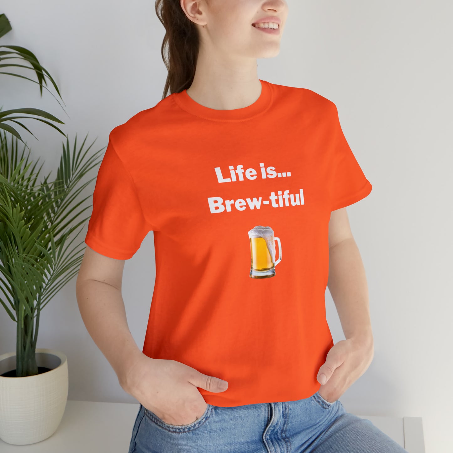 Life is Brew-tiful - Beer T-Shirt