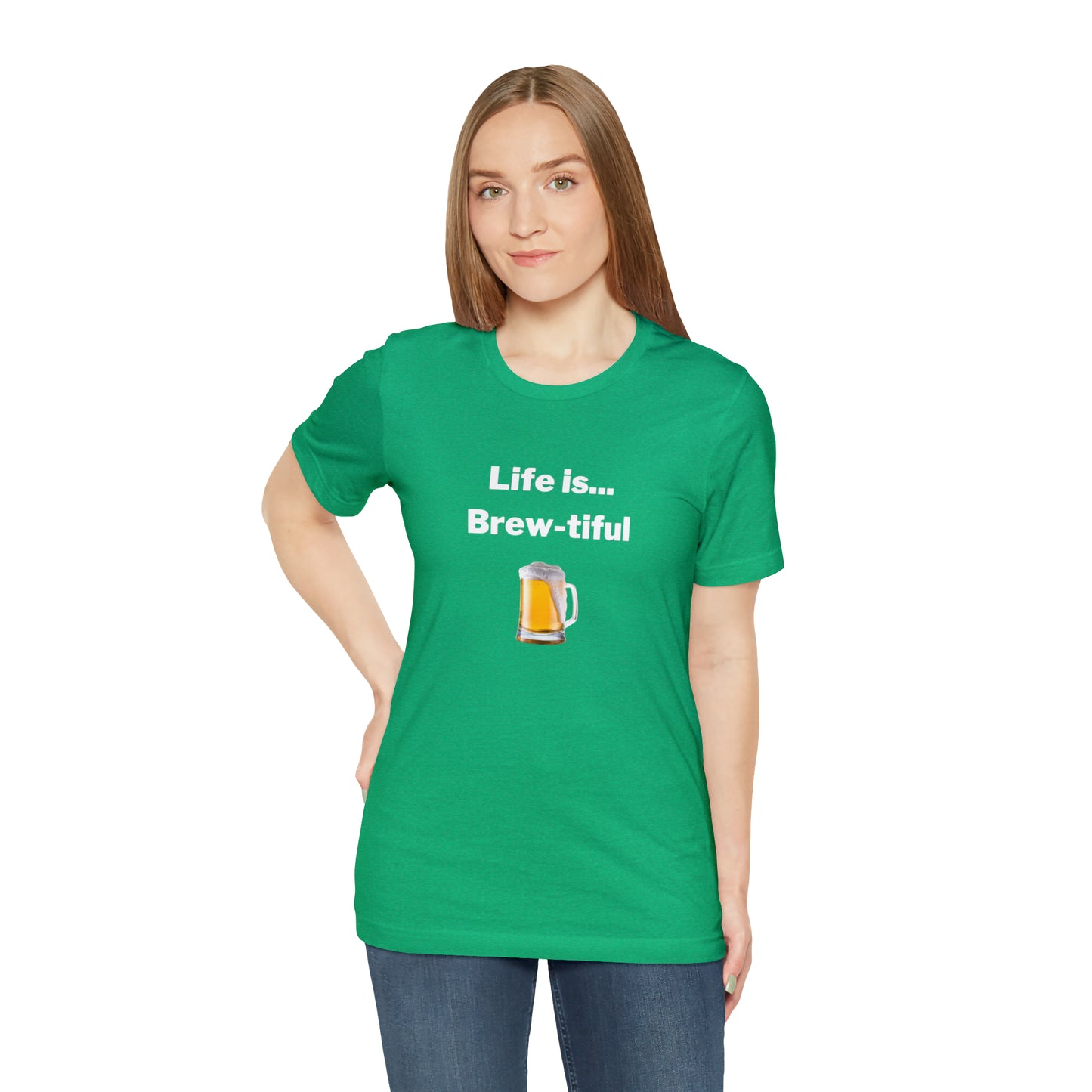 Life is Brew-tiful - Beer T-Shirt