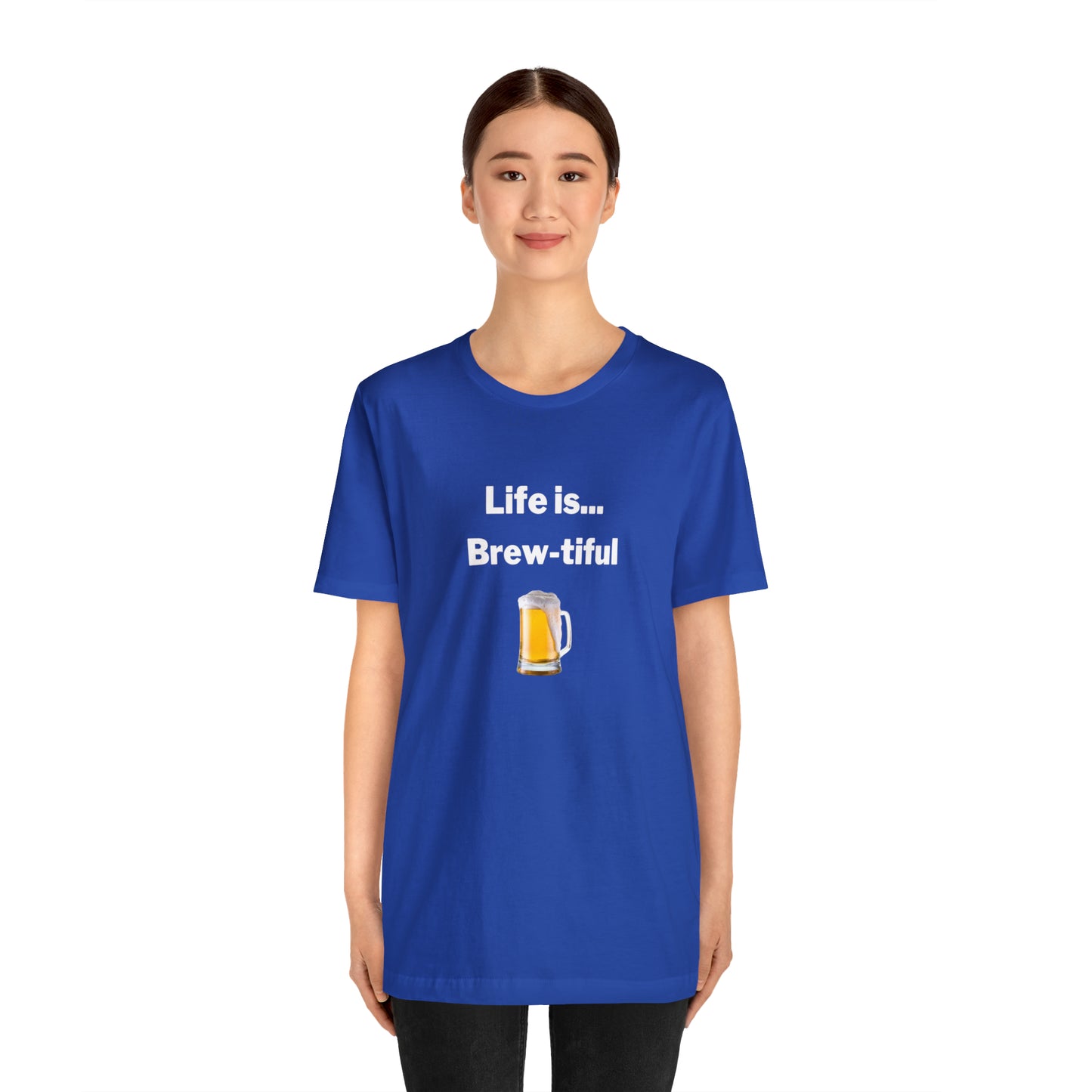 Life is Brew-tiful - Beer T-Shirt