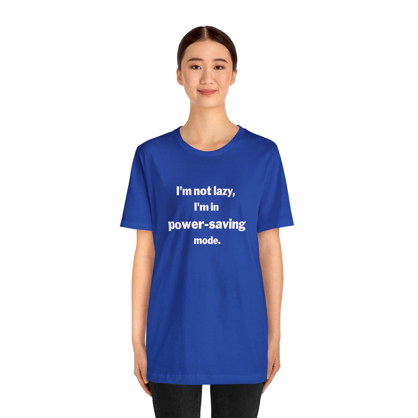 I'm Not Lazy - I'm In Power Saving Mode - T-Shirt