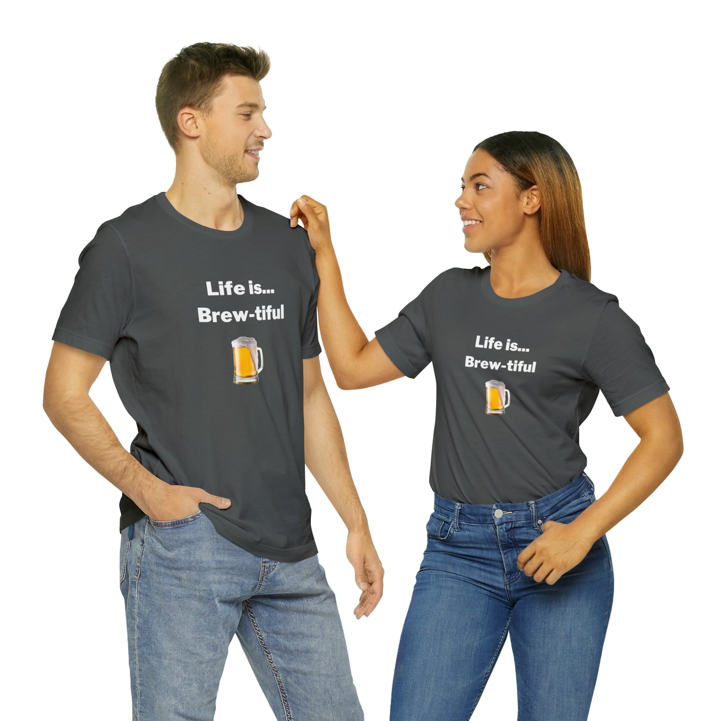 Life is Brew-tiful - Beer T-Shirt