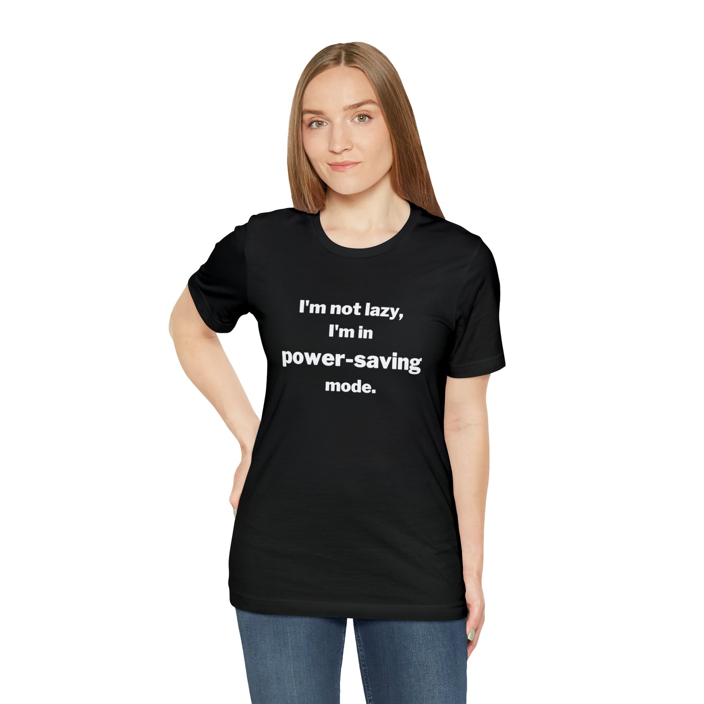 I'm Not Lazy - I'm In Power Saving Mode - T-Shirt