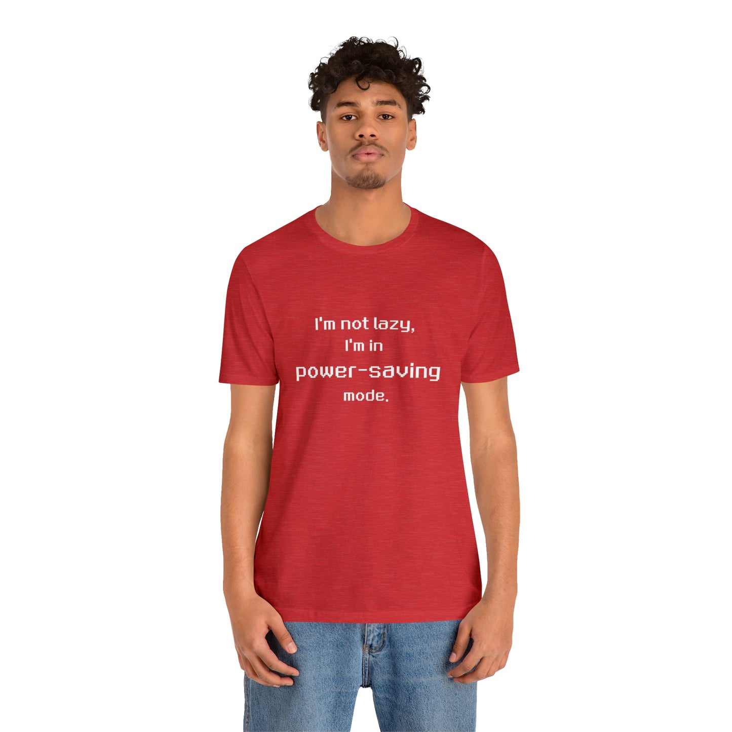 I'm Not Lazy - I'm In Power Saving Mode - 8-Bit - T-Shirt