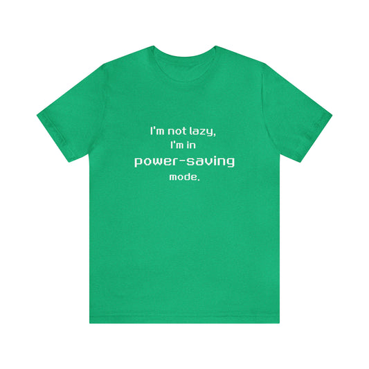 I'm Not Lazy - I'm In Power Saving Mode - 8-Bit - T-Shirt