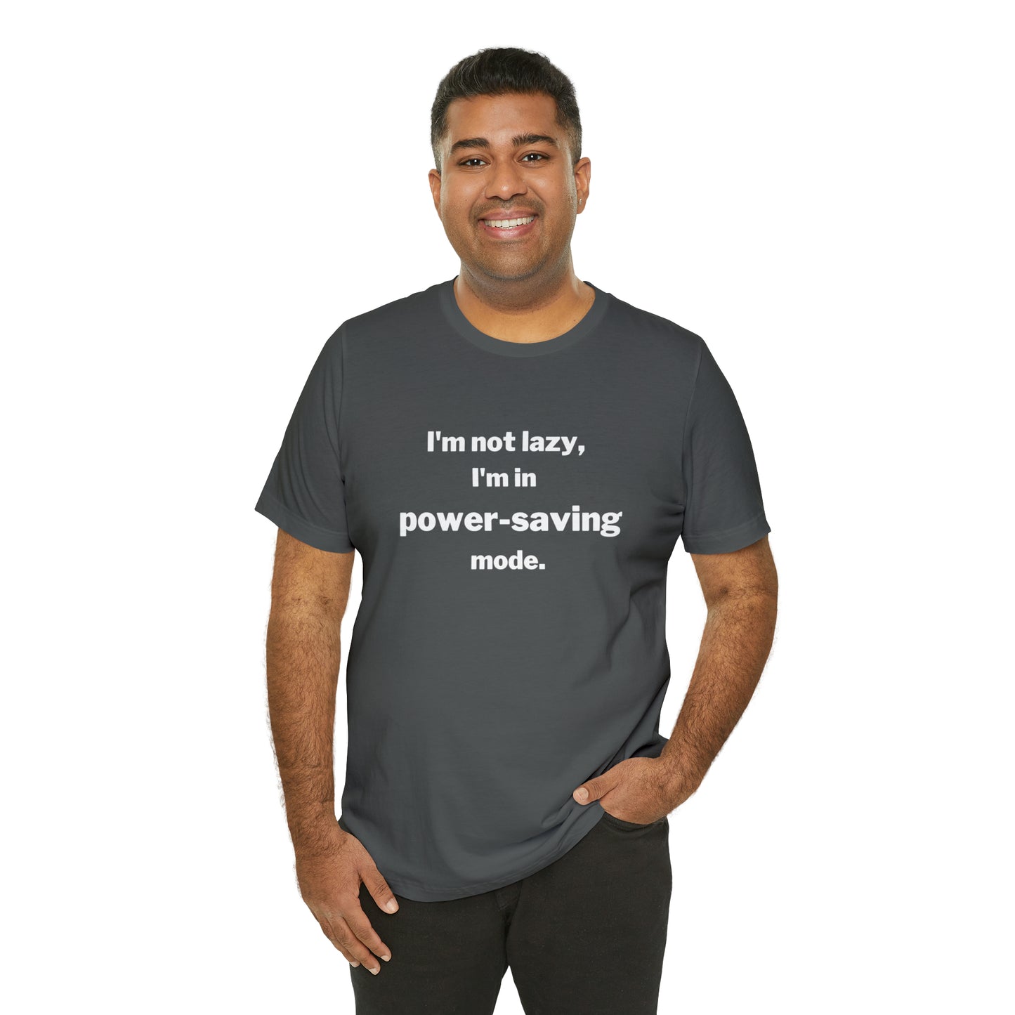 I'm Not Lazy - I'm In Power Saving Mode - T-Shirt