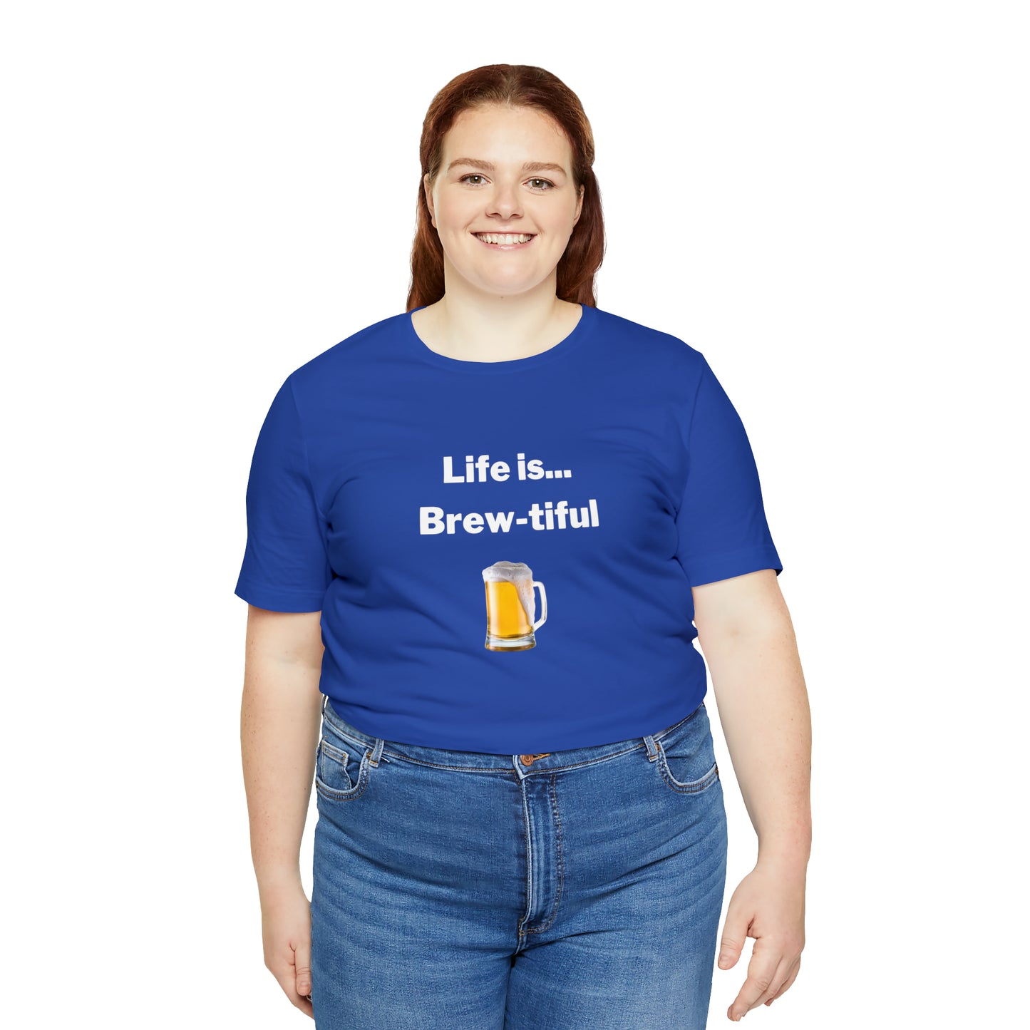 Life is Brew-tiful - Beer T-Shirt