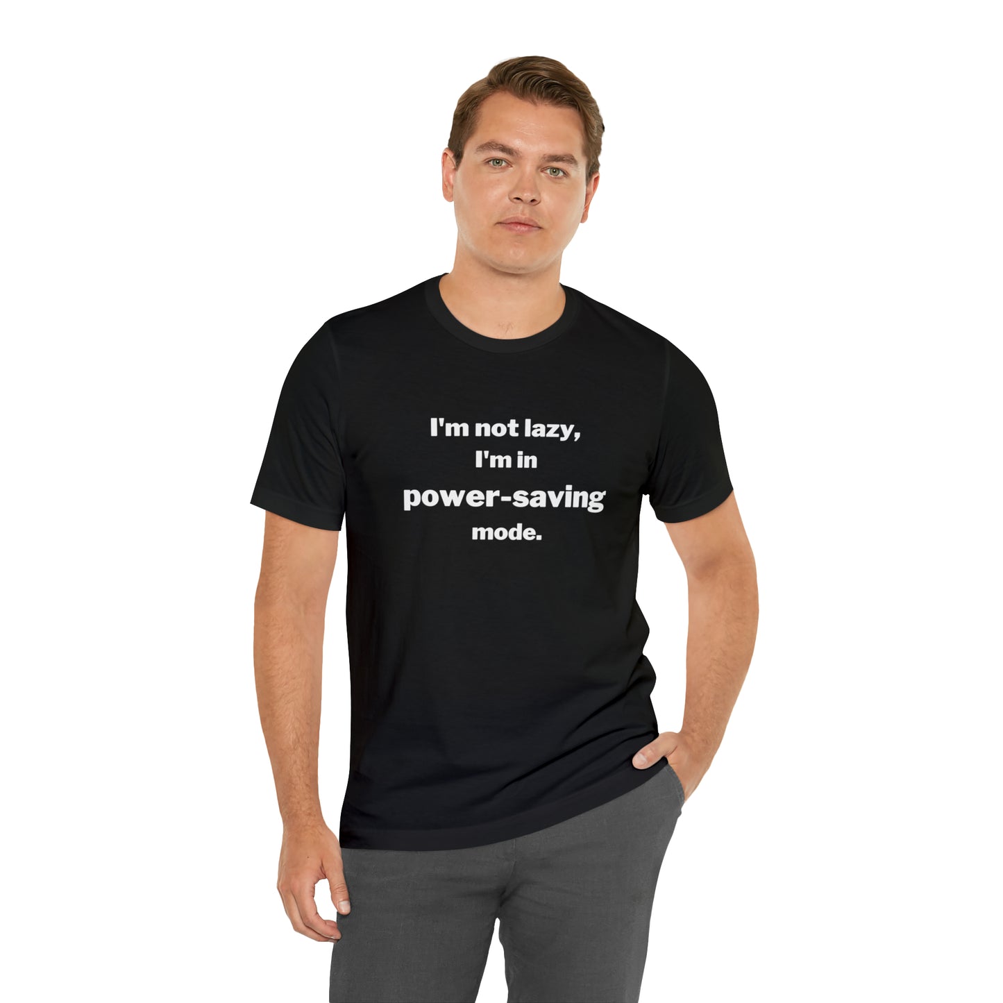 I'm Not Lazy - I'm In Power Saving Mode - T-Shirt