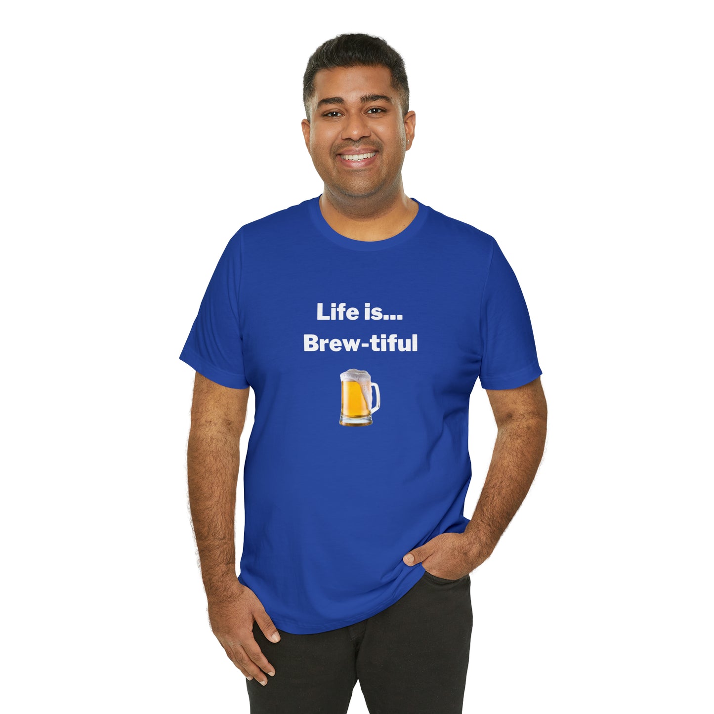 Life is Brew-tiful - Beer T-Shirt