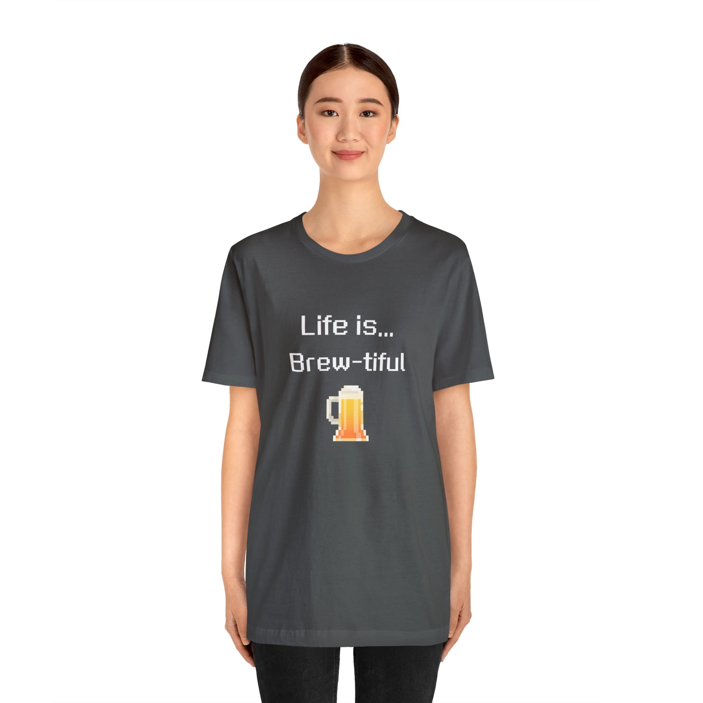 Life is Brew-tiful (8-bit) - Beer T-Shirt