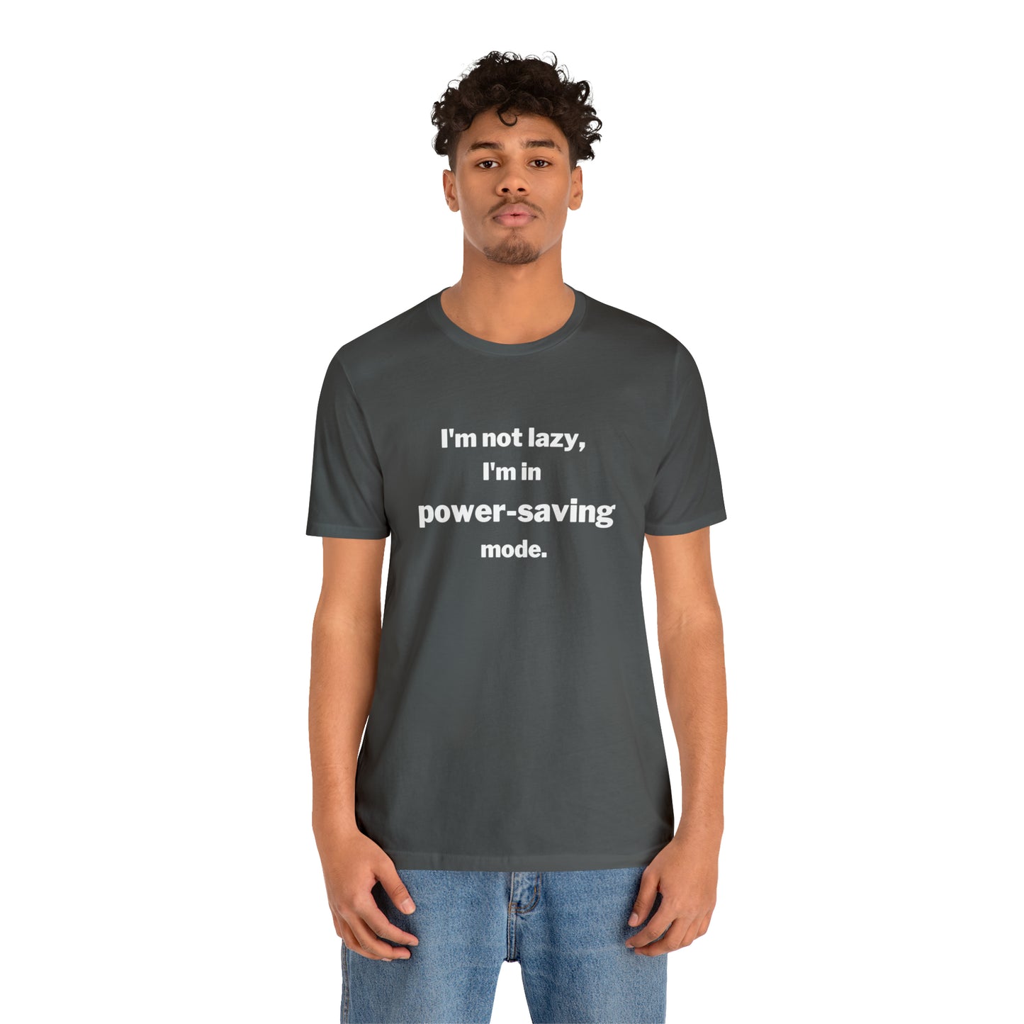 I'm Not Lazy - I'm In Power Saving Mode - T-Shirt